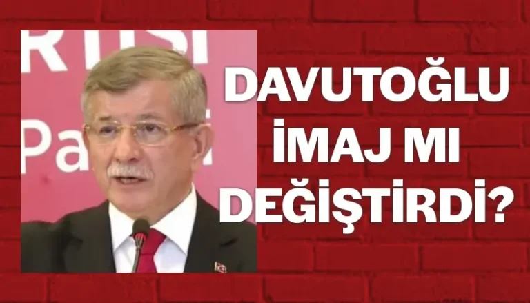 Ahmet Davutoğlu İmaj Mı Değiştirdi?