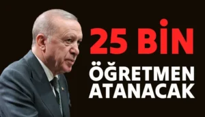 Cumhurbaşkanı Erdoğan 25 bin Öğretmen Ataması Yapılacağını Açıkladı