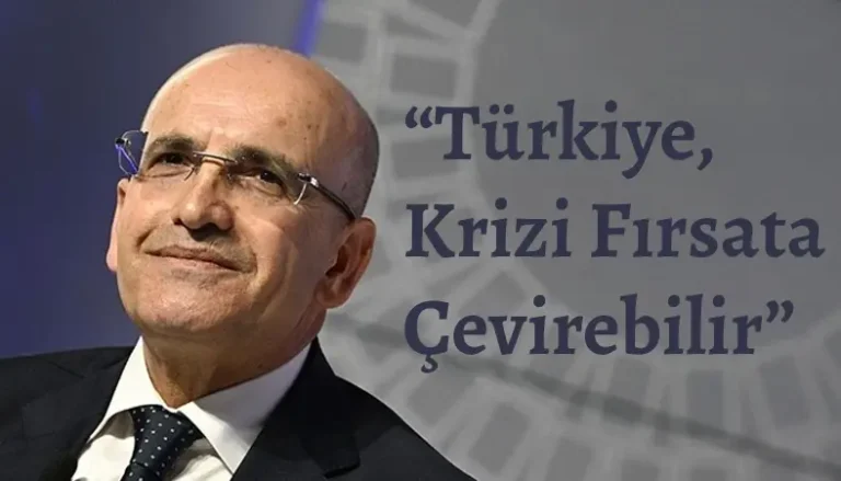 Şimşek: Krizi Fırsata Çevirebiliriz